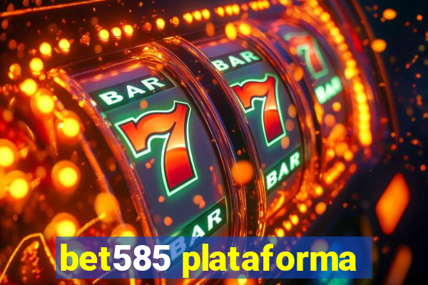 bet585 plataforma